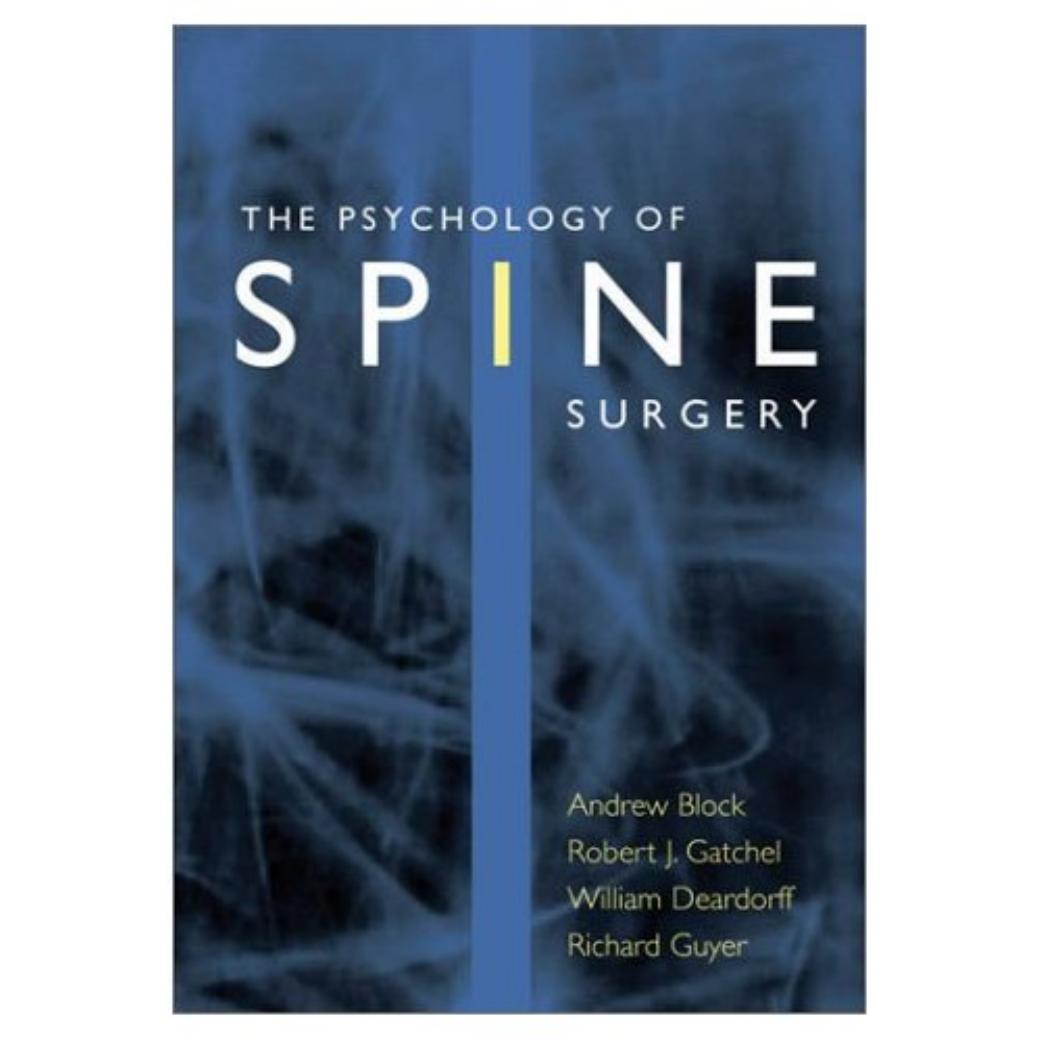 The Psychology of Spine Surgery by Andrew R. Block Robert J. Gatchel William W. Deardorff Richard D. M.D. Guyer
