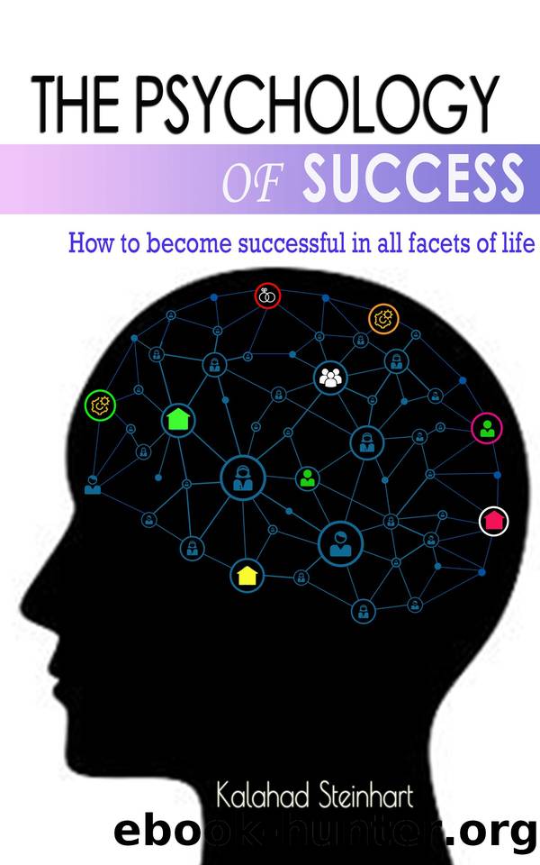 The Psychology of Success : How to become successful in all facets of life (17072020) by Steinhart Kalahad