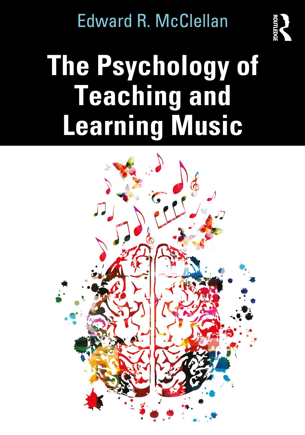 The Psychology of Teaching and Learning Music by Edward R. McClellan