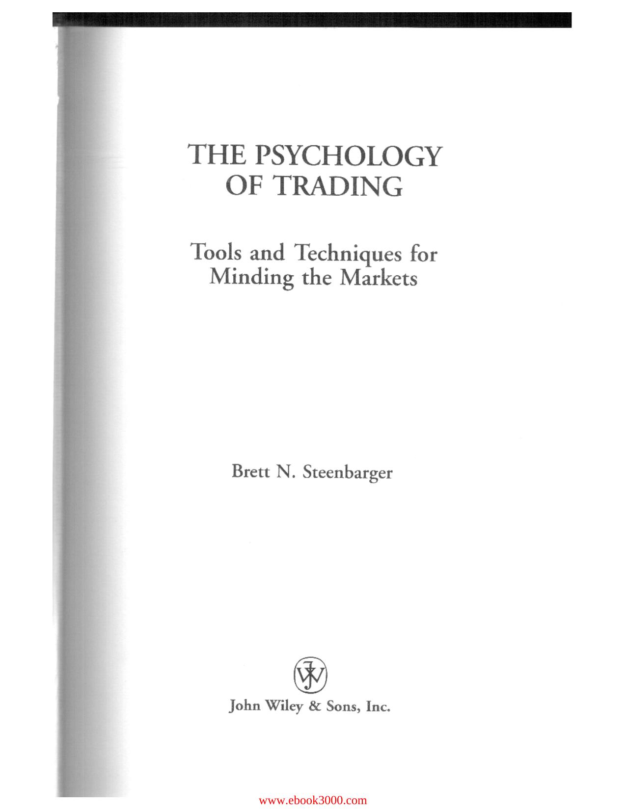 The Psychology of Trading: Tools and Techniques for Minding the Markets by Unknow