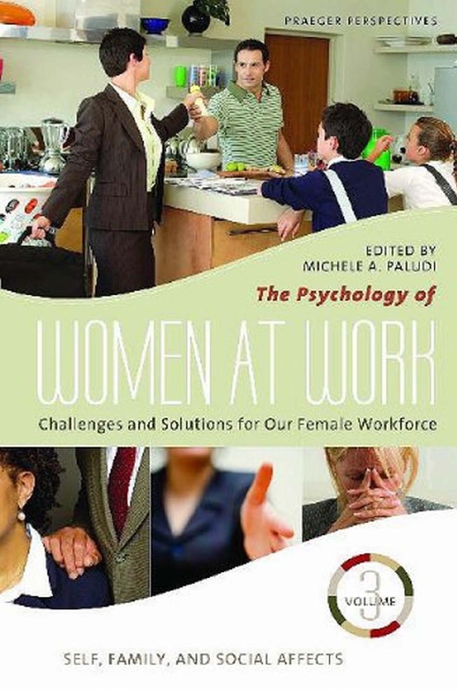The Psychology of Women at Work: Challenges and Solutions for Our Female Workforce, Volume 3, Self, Family, and Social Affects (Women's Psychology) by Michele A. Paludi