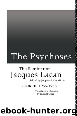 The Psychoses by Lacan Jacques Miller Jacques-Alain