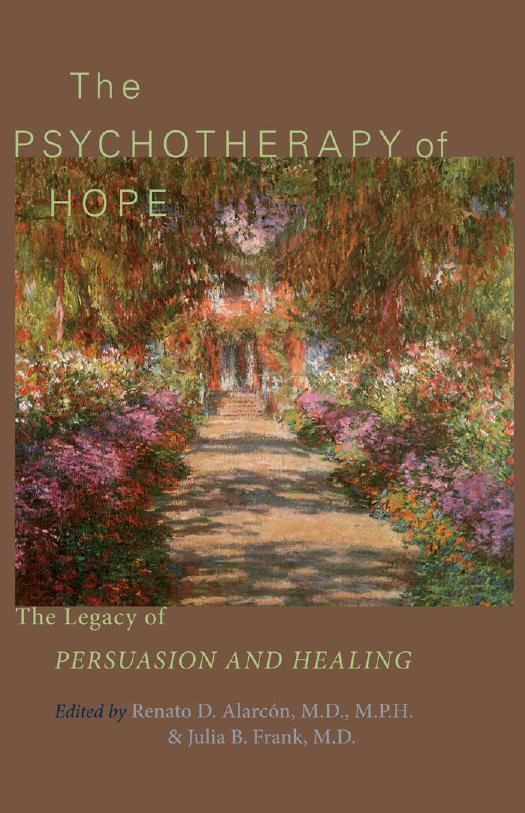 The Psychotherapy of Hope : The Legacy of Persuasion and Healing by Renato D. Alarcón; Julia B. Frank