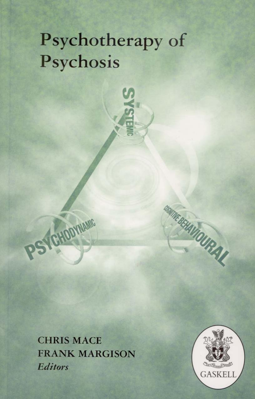 The Psychotherapy of Psychosis by Chris Mace Frank Margison (Editors)