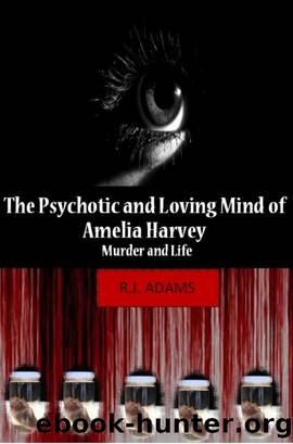 The Psychotic and Loving Mind of Amelia Harvey by R.J. Adams