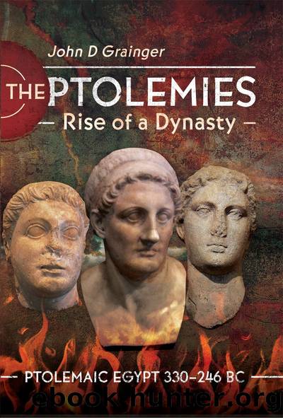 The Ptolemies, Rise of a Dynasty by John D Grainger;