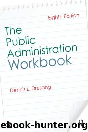 The Public Administration Workbook by Dennis L. Dresang