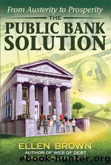 The Public Bank Solution: From Austerity to Prosperity by Ellen Brown