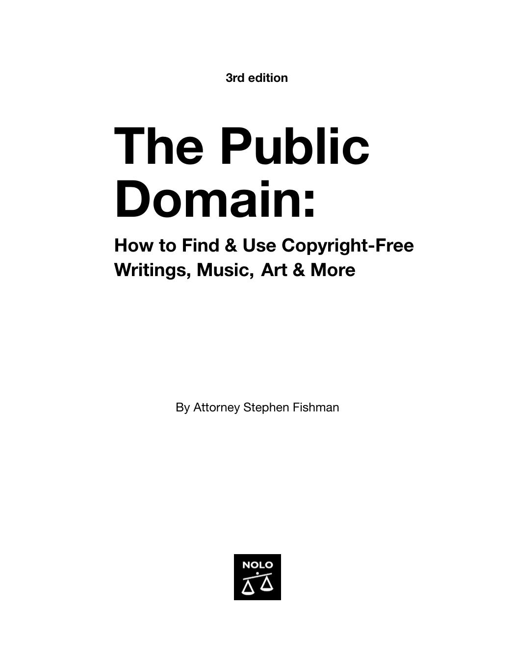 The Public Domain: How to Find & Use Copyright-Free Writings, Music, Art & More by Attorney Stephen Fishman (Nolo)