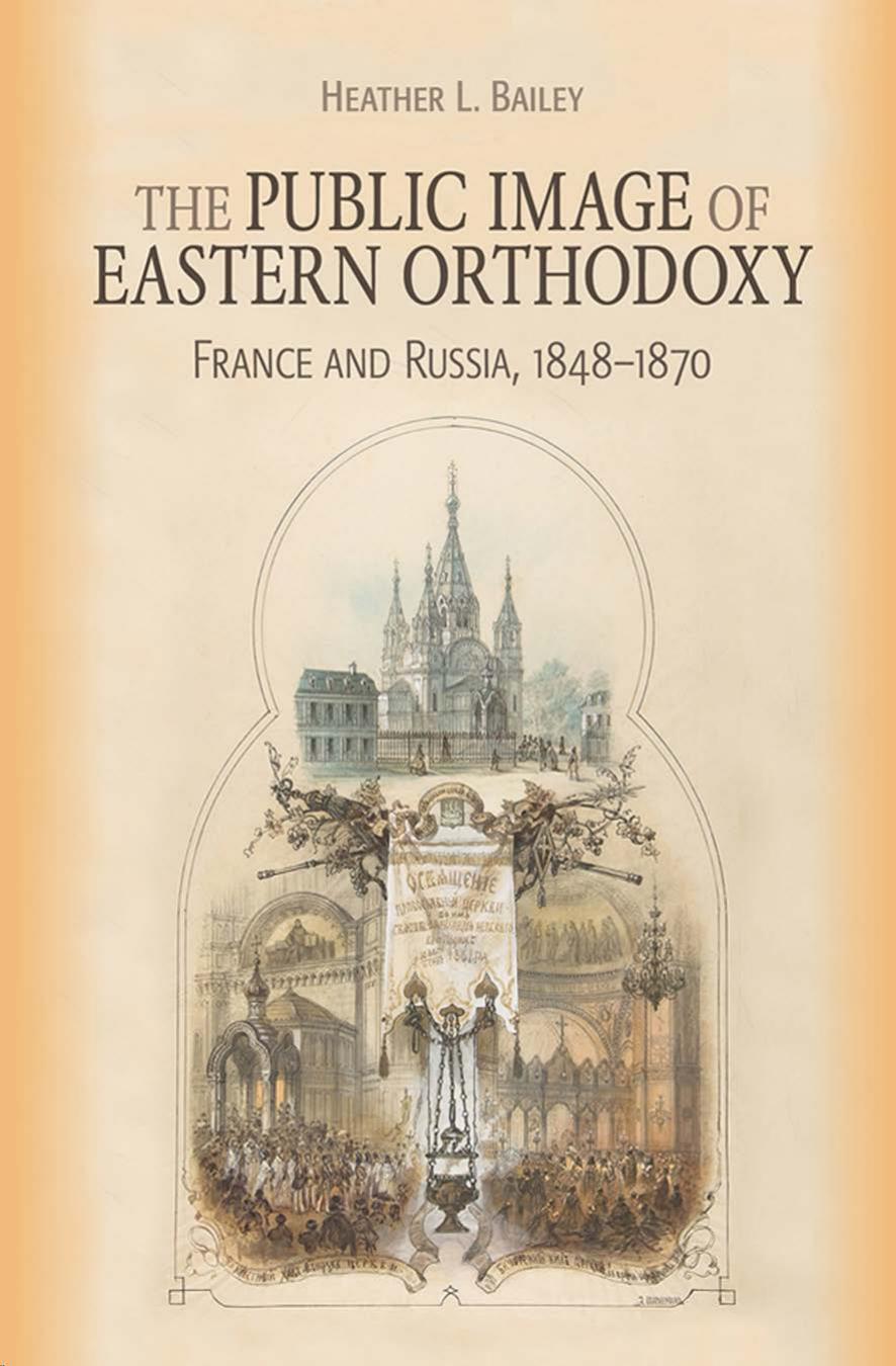 The Public Image of Eastern Orthodoxy: France and Russia, 1848â1870 by Heather L. Bailey