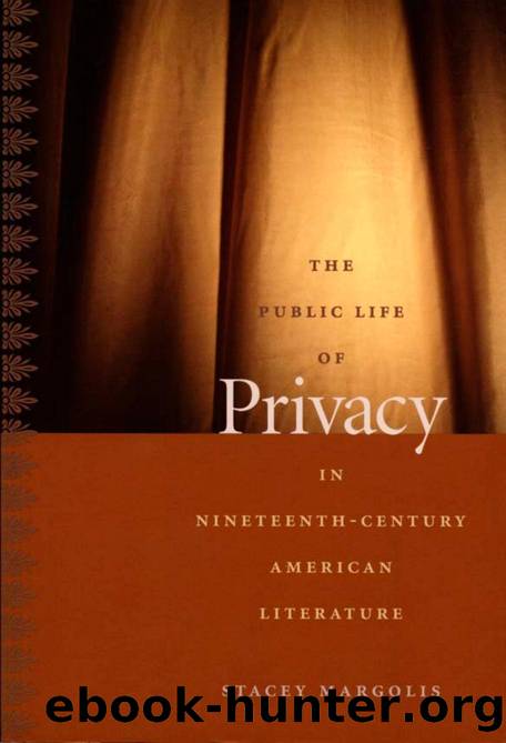 The Public Life of Privacy in Nineteenth-Century American Literature by Stacey Margolis; Donald E. Pease