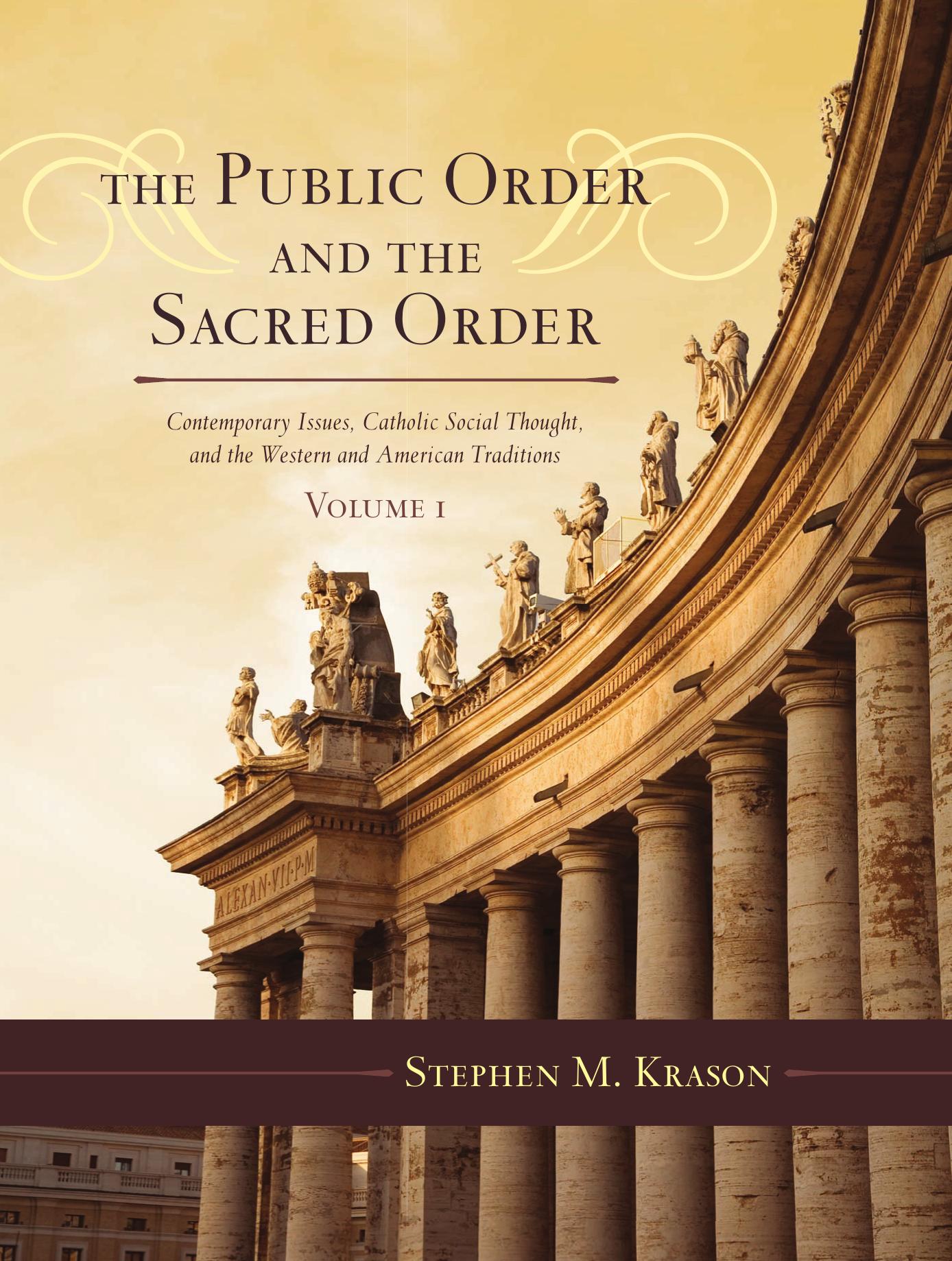 The Public Order and the Sacred Order: Contemporary Issues, Catholic Social Thought, and the Western and American Traditions by Stephen M. Krason