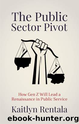The Public Sector Pivot: How Gen Z Will Lead a Renaissance in Public Service by Kaitlyn Rentala