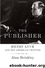 The Publisher: Henry Luce and His American Century by Alan Brinkley