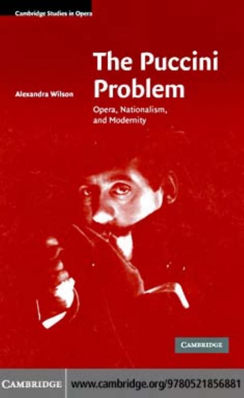 The Puccini Problem: Opera, Nationalism and Modernity by Alexandra Wilson