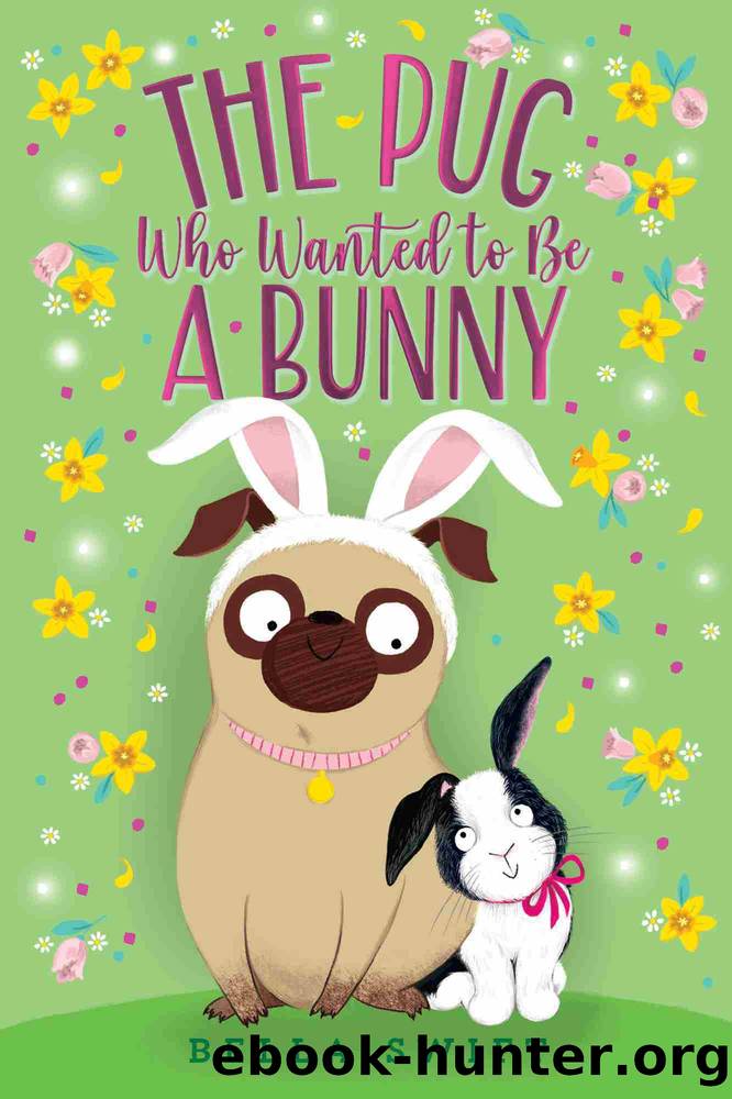 The Pug Who Wanted to Be a Bunny by Bella Swift
