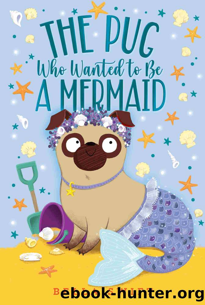 The Pug Who Wanted to Be a Mermaid by Bella Swift