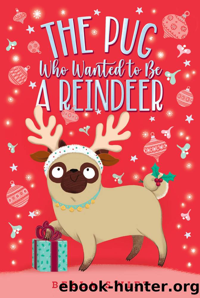 The Pug Who Wanted to Be a Reindeer by Bella Swift