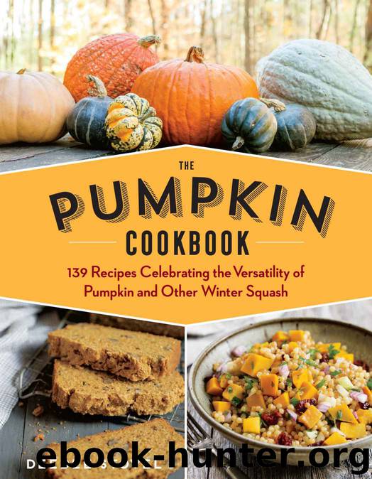 The Pumpkin Cookbook, 2nd Edition: 139 Recipes Celebrating the Versatility of Pumpkin and Other Winter Squash by Stovel DeeDee