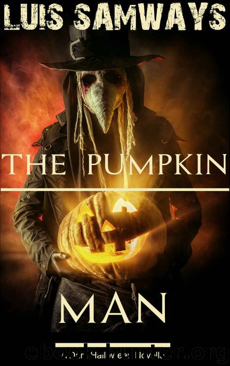 The Pumpkin Man (A dark Halloween novella) by Luis Samways