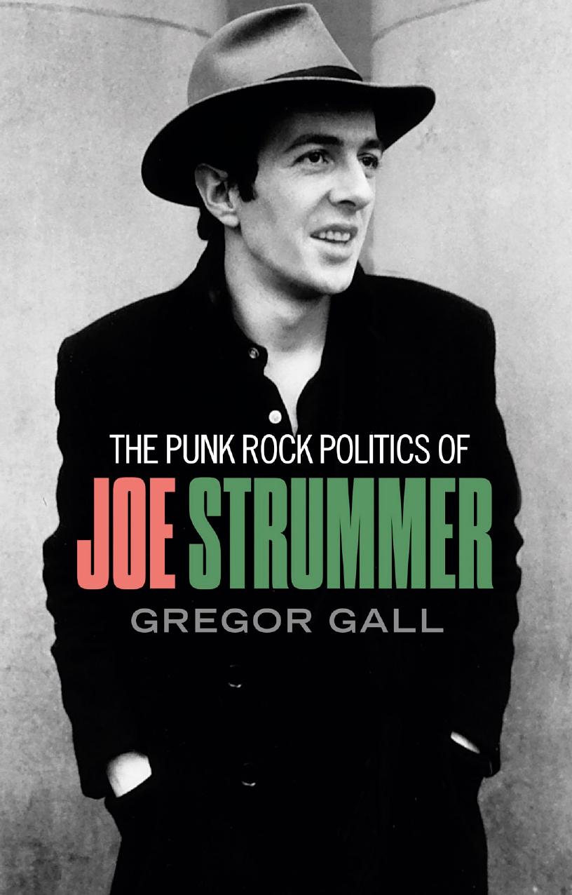 The Punk Rock Politics of Joe Strummer: Radicalism, Resistance and Rebellion by Gregor Gall