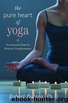 The Pure Heart of Yoga: Ten Essential Steps for Personal Transformation by Robert Butera & Ph.D