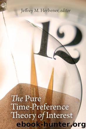 The Pure Time-Preference Theory of Interest by Jeffrey M. Herbener