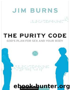 The Purity Code: God's Plan for Sex and Your Body by Jim Burns