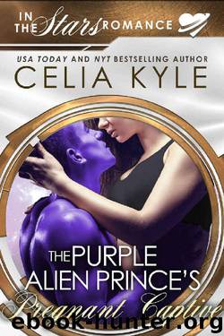 The Purple Alien Prince's Pregnant Captive (Scifi Alien Secret Baby Romance): In the Stars Romance by Celia Kyle