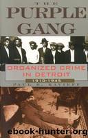 The Purple Gang: Organized Crime in Detroit, 1910-1945 by Paul R. Kavieff