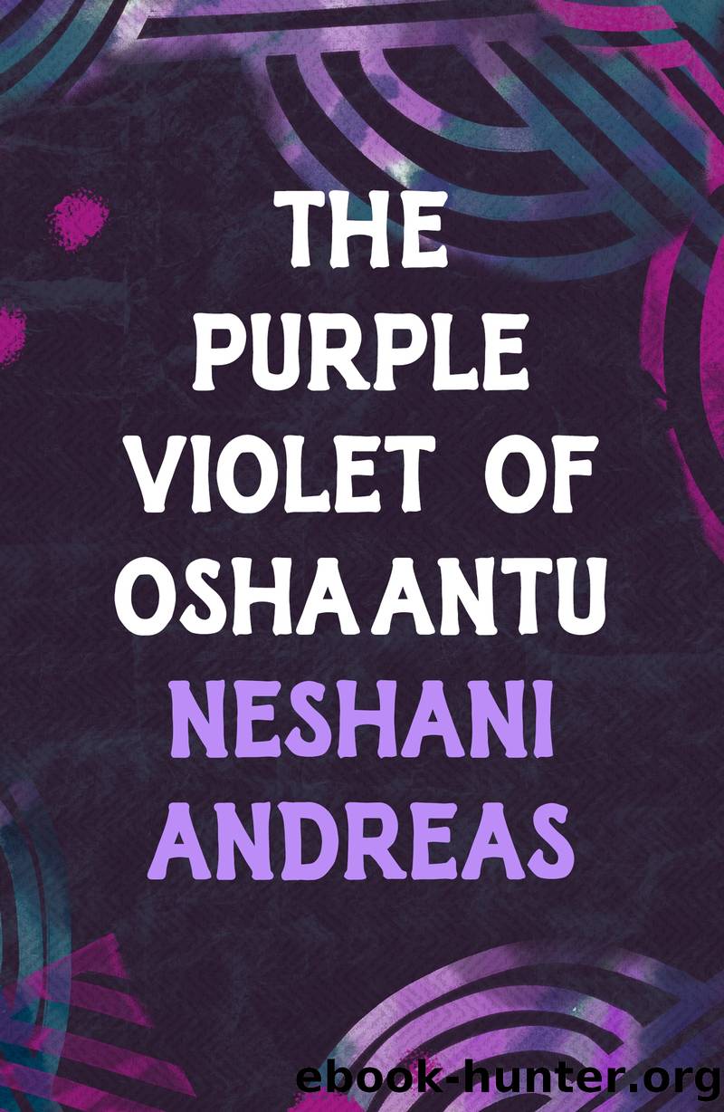 The Purple Violet of Oshaantu by Neshani Andreas