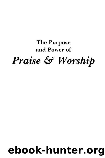 The Purpose and Power of Praise & Worship, 0768420474 by Unknown