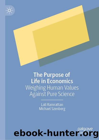 The Purpose of Life in Economics by Lall Ramrattan & Michael Szenberg