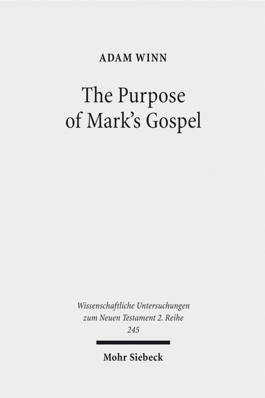The Purpose of Mark's Gospel: An Early Christian Response to Roman Imperial Propaganda by Adam Winn