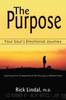 The Purpose: Your Soul's Emotional Journey: Learning How to Experience Life Through a Different Lens by Rick Lindal