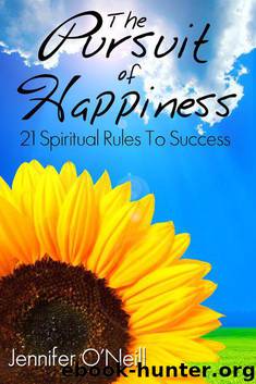 The Pursuit of Happiness: 21 Spiritual Rules to Success by O'Neill Jennifer