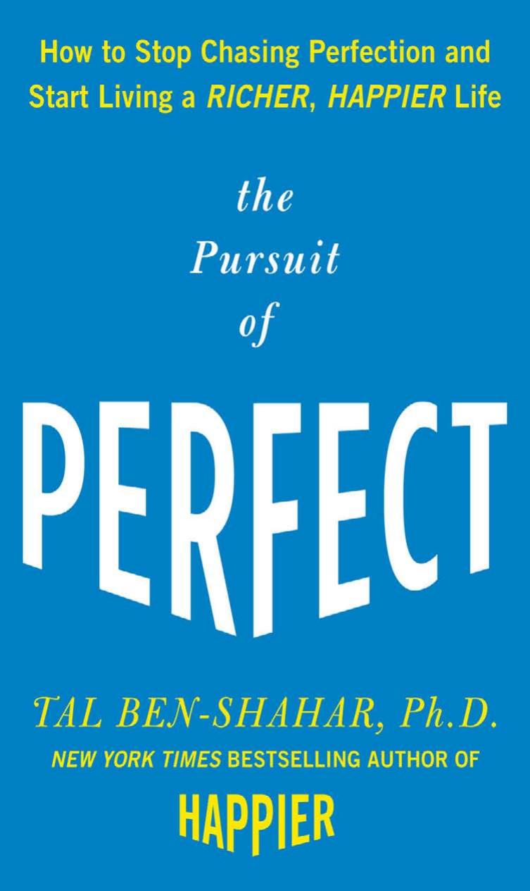 The Pursuit of Perfect: How to Stop Chasing Perfection and Start Living a Richer, Happier Life by Tal Ben-Shahar