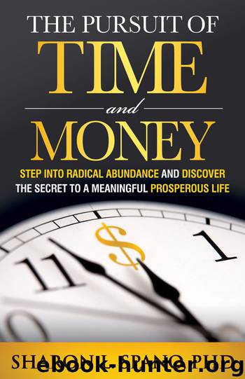 The Pursuit of Time and Money: Step into Radical Abundance and Discover the Secret to a Meaningful Prosperous Life by Sharon L. Spano