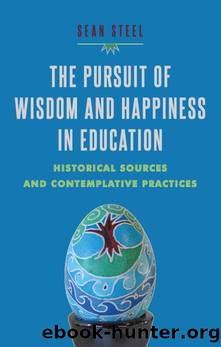 The Pursuit of Wisdom and Happiness in Education by Steel Sean;