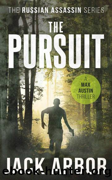 The Pursuit: A Max Austin Thriller, Book #2 (The Russian Assassin) by Jack Arbor