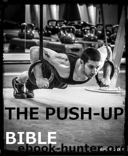The Push-up Bible (The Bible Training Series Book 1) by Ashley Kalym
