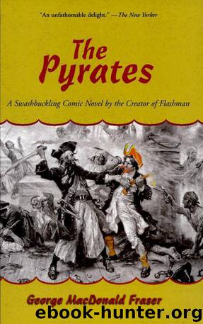 The Pyrates: A Swashbuckling Comic Novel by the Creator of Flashman by George MacDonald Fraser