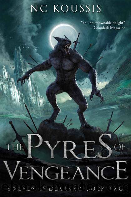 The Pyres of Vengeance (The Swords of Dominion Book 2) by N C Koussis