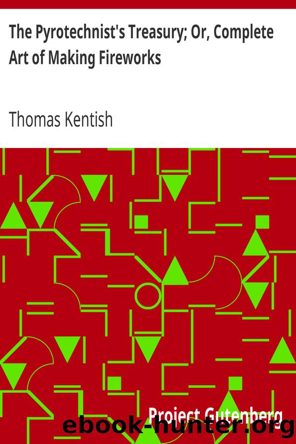 The Pyrotechnist's Treasury; Or, Complete Art of Making Fireworks by Thomas Kentish