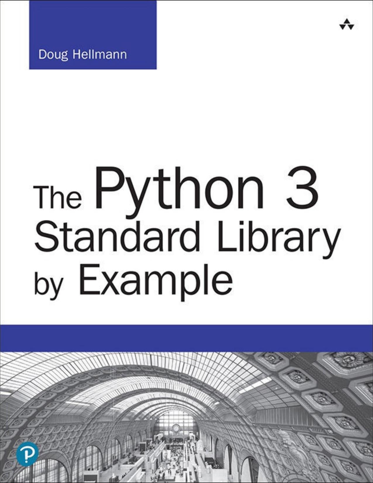 The Python 3 Standard Library by Example (Developer's Library) by Doug Hellmann
