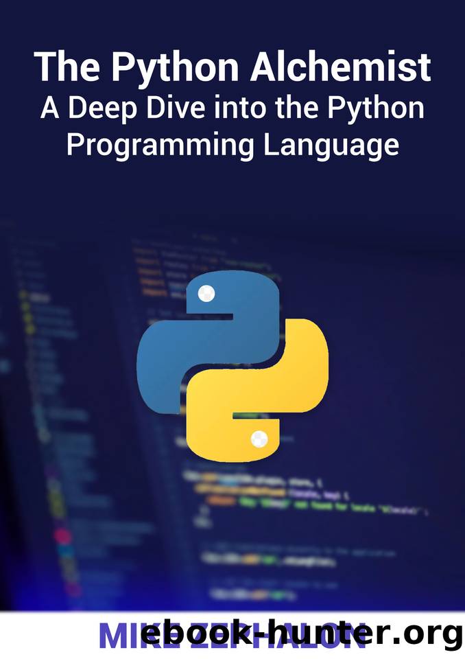 The Python Alchemist: A Deep Dive into the Python Programming Language by Zephalon Mike