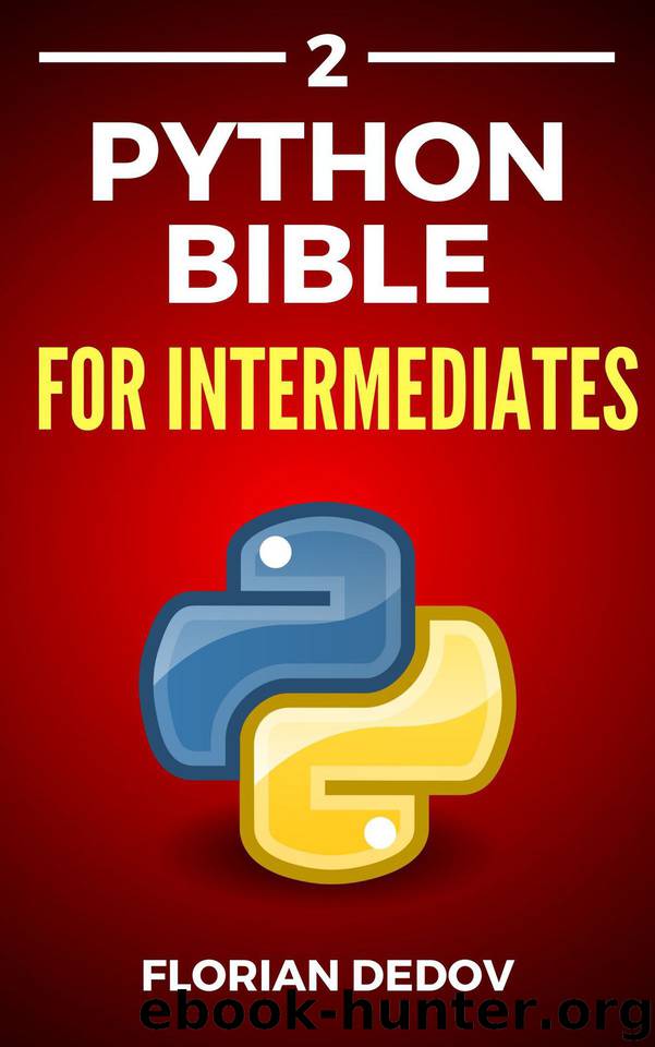 The Python Bible Volume 2: Python Programming For Intermediates (Advanced, Professional) by Dedov Florian