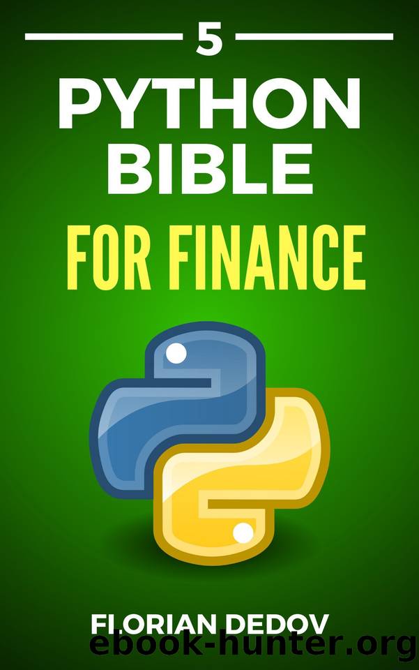 The Python Bible Volume 5: Python For Finance (Stock Analysis, Trading, Share Prices) by Florian Dedov