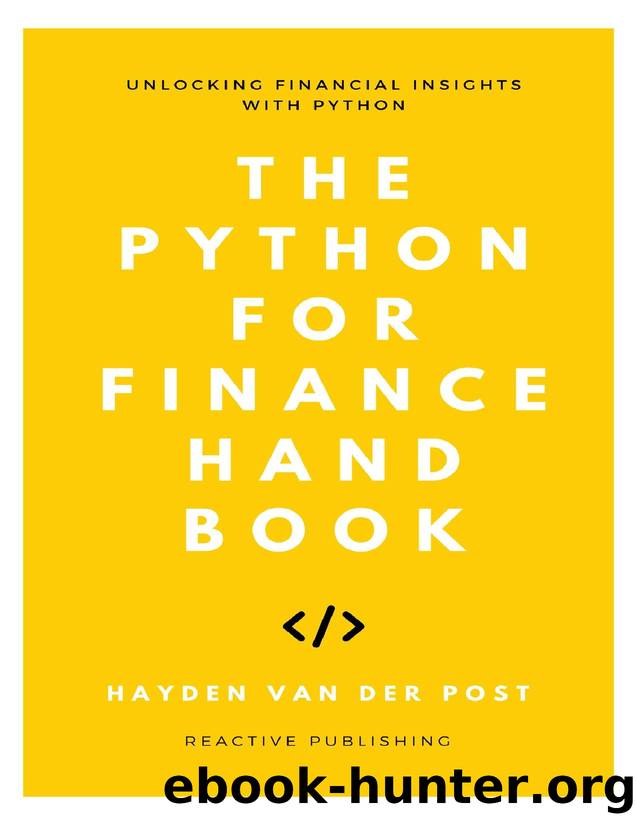 The Python For Finance Handbook: Unlocking Financial Insights with Python by Hayden Van Der Post & Vincent Bisette