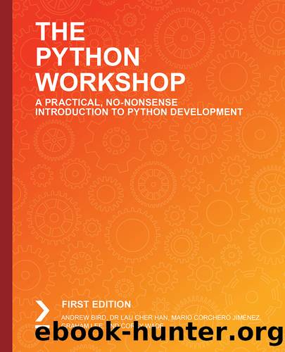 The Python Workshop by Bird Dr Lau Cher Han Mario Corchero Jiménez Graham Lee and Corey Wade